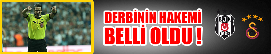 DERBİNİN HAKEMİ BELLİ OLDU !