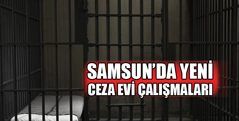 Yeni cezaevi çalışmaları başladı