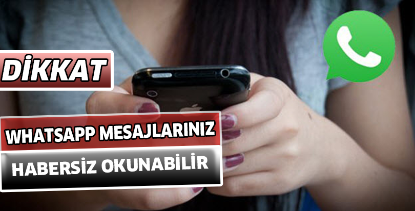 Dikkat! WhatsApp mesajlarınız habersiz okunabilir