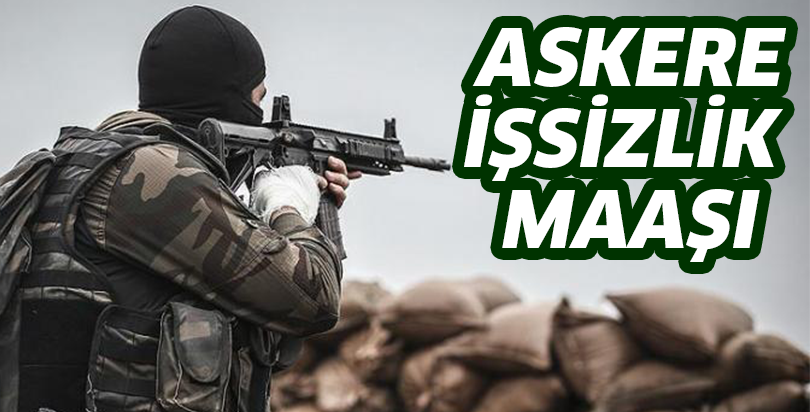 Askere işsizlik maaşı!