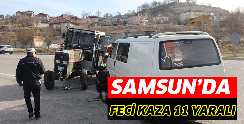 Samsun'da traktörle minibüs çarpıştı: 11 yaralı