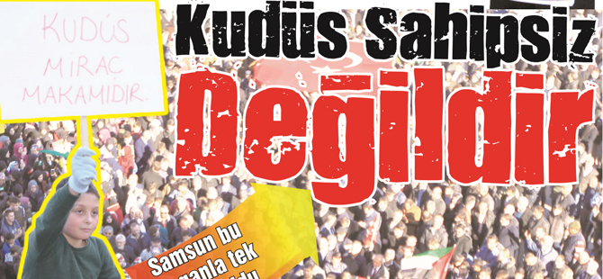 Samsun bu sloganla tek yürek oldu: Kudüs Sahipsiz Değildir