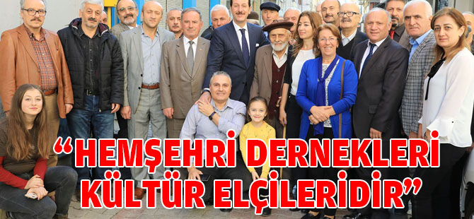 “HEMŞEHRİ DERNEKLERİ KÜLTÜR ELÇİLERİDİR”