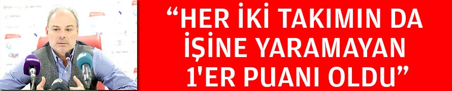 "Her iki takımın da işine yaramayan 1'er puanı oldu"