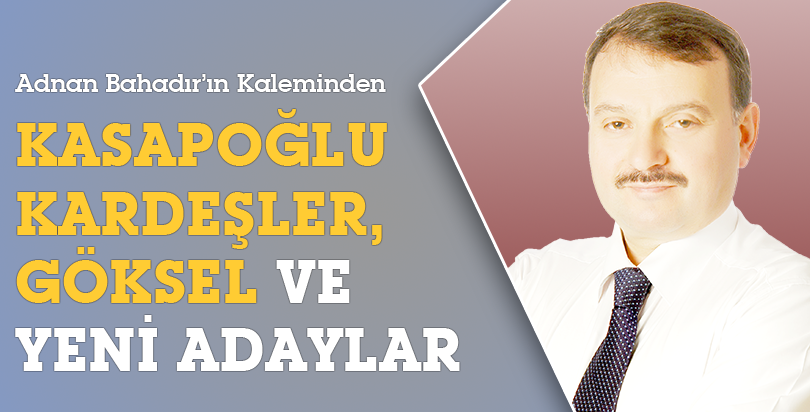 KASAPOĞLU KARDEŞLER, GÖKSEL VE YENİ ADAYLAR