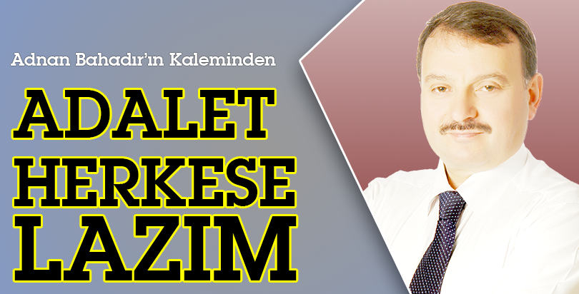 ADALET HERKESE LAZIM