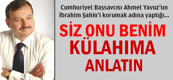 SİZ ONU BENİM KÜLAHIMA ANLATIN