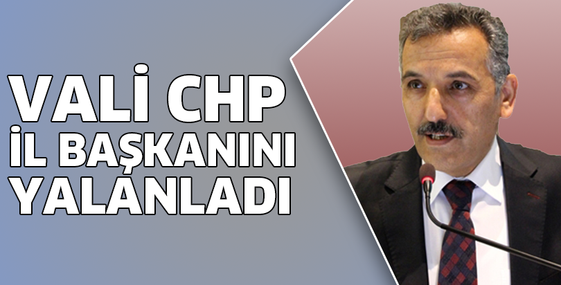 Samsun Valisi CHP il başkanını yalanladı