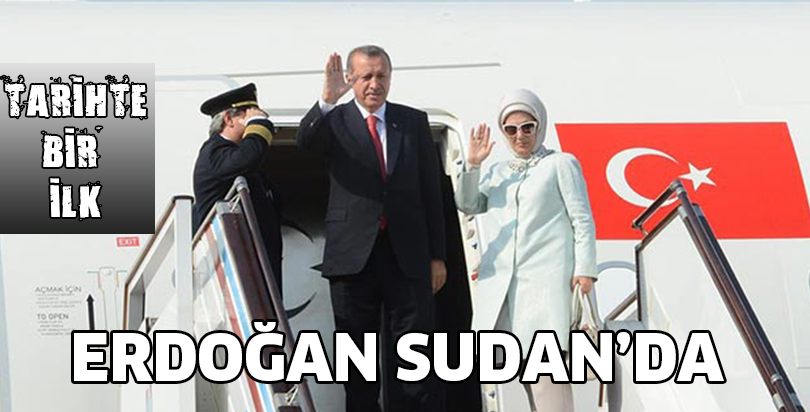 Cumhurbaşkanı Erdoğan Sudan'da! Tarihte bir ilk olma özelliği taşıyor