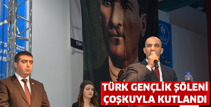 TÜRK GENÇLİK ŞÖLENİ COŞKUYLA GERÇEKLEŞTİ