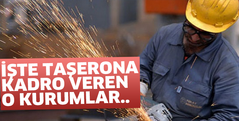 İşte taşeron işçilerin kadroya alınacağı tüm kurumların listesi