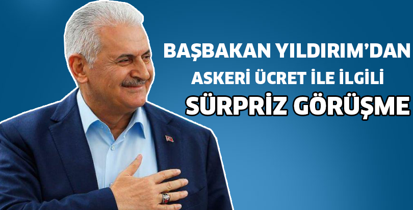 Başbakan Yıldırım'dan asgari ücret ile ilgili sürpriz görüşme