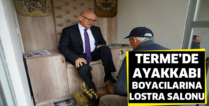 Terme'de ayakkabı boyacılarına lostra salonu