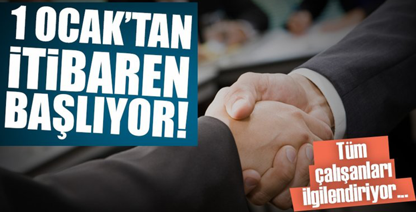 Tüm çalışanları ilgilendiriyor! Yeni dönem 1 Ocak'ta başlıyor