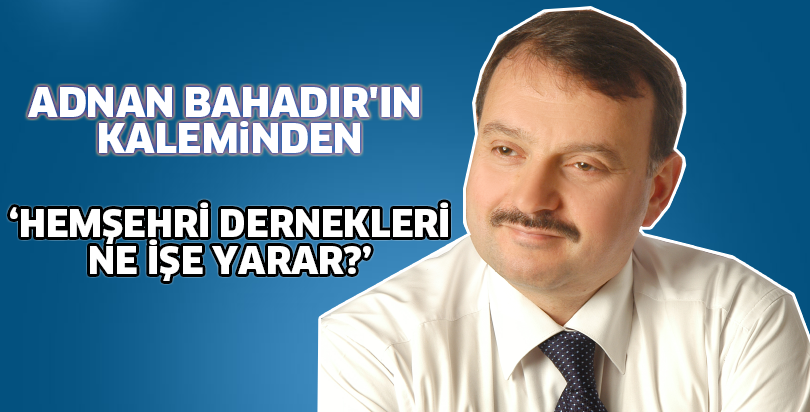 HEMŞEHRİ DERNEKLERİ NE İŞE YARAR?