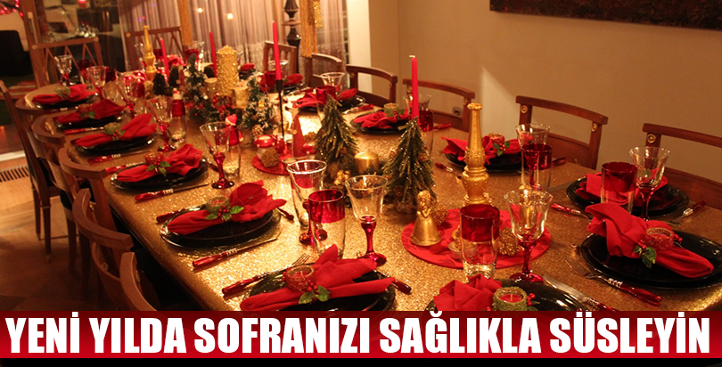 Yeni yılda sofranızı sağlıkla süsleyin