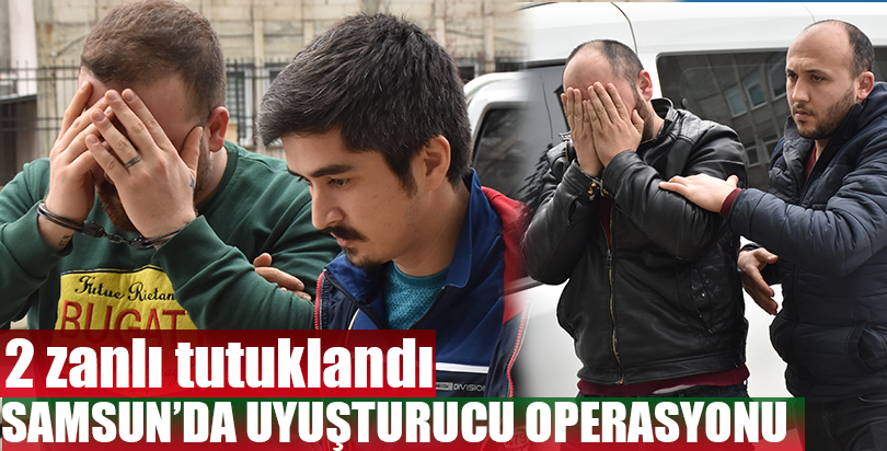 Samsun'da uyuşturucu operasyonu