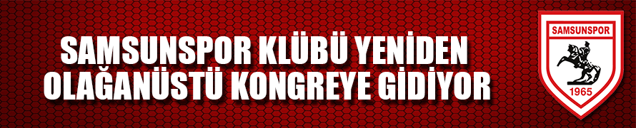 Samsunspor Kulübü yeniden olağanüstü kongreye gidiyor