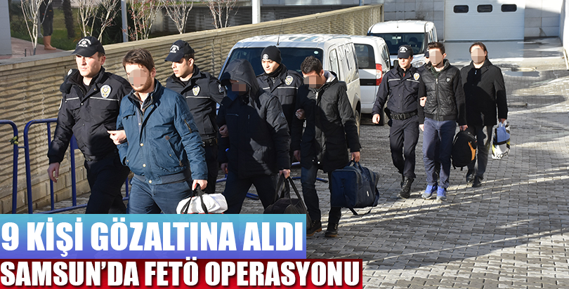 Samsun'daki FETÖ/PDY operasyonu