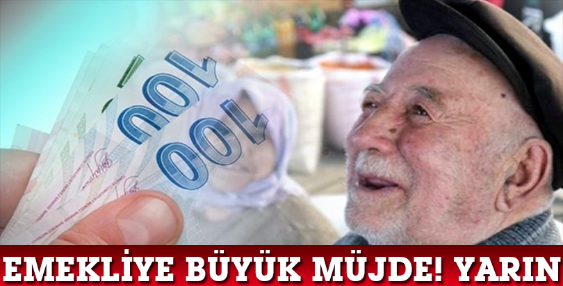 Emekliye büyük müjde yarın