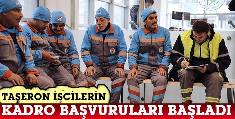 Taşeron işçilerin kadro başvuruları başladı
