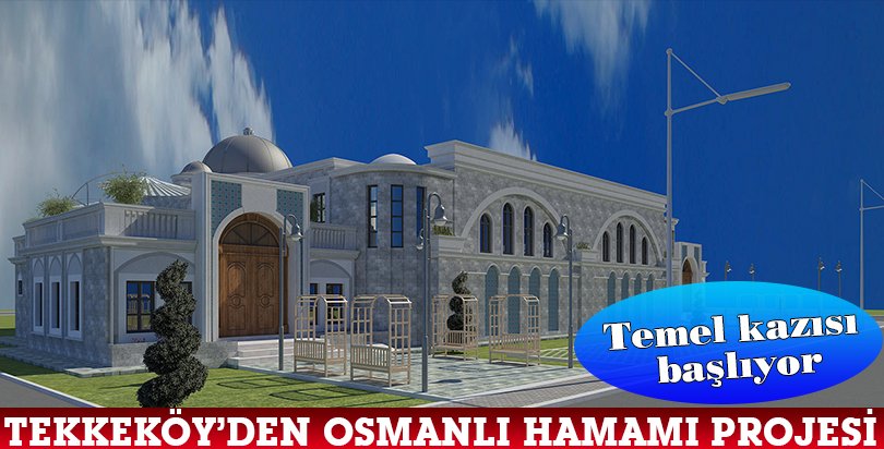 Tekkeköy Belediyesi Osmanlı Hamam projesi hayat buluyor