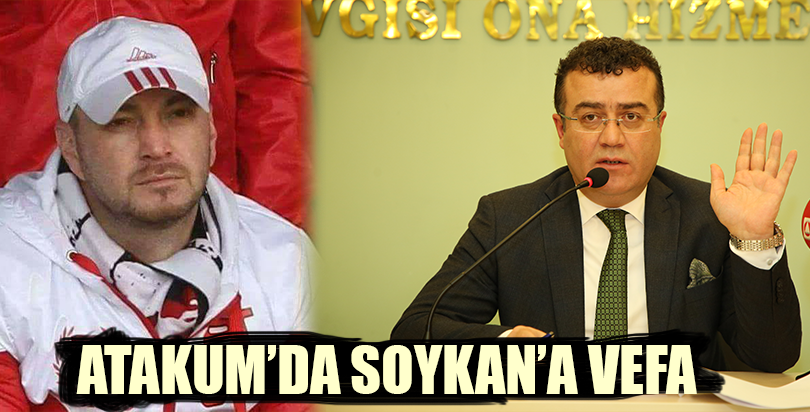 ATAKUM’DA SOYKAN’A VEFA ADI İLÇEDE YAŞATILACAK...