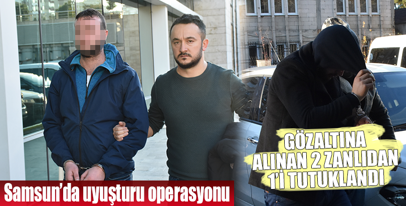 Samsun'da uyuşturucu operasyonu Gözaltına alınan 2 zanlıdan 1'i tutuklandı