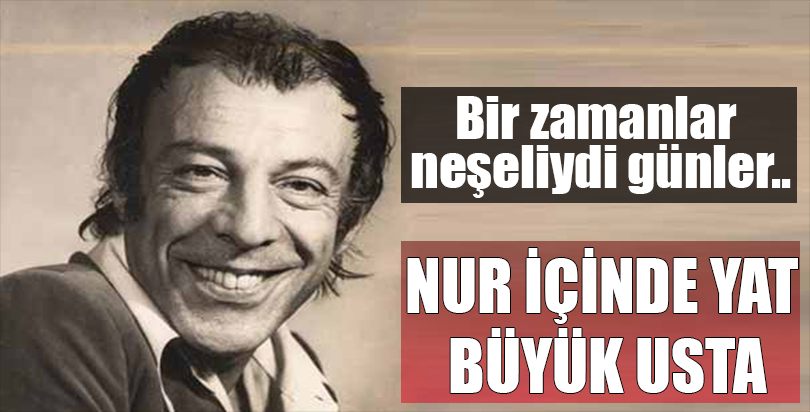 Usta oyuncuyu kaybettik