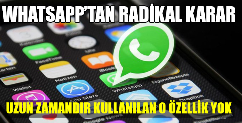 WhatsApp'tan radikal karar! Uzun süredir kullanılan özellik artık yok!