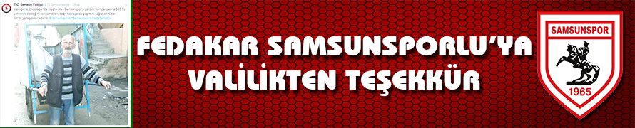 Fedakar Samsunsporlu'ya valilikten Teşekkür