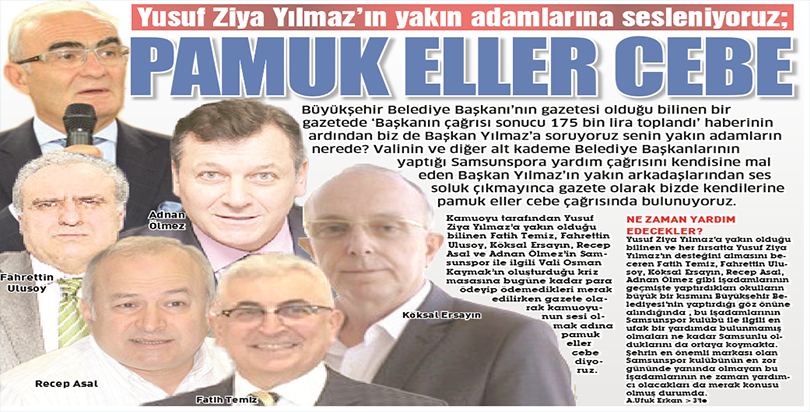 Yusuf Ziya Yılmaz’ın yakın adamlarına sesleniyoruz;PAMUK ELLER CEBE
