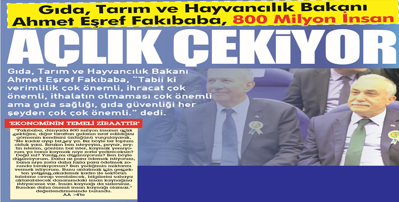 Gıda, Tarım ve Hayvancılık Bakanı Ahmet Eşref Fakıbaba 800 MİLYON İNSAN AÇLIK ÇEKİYOR