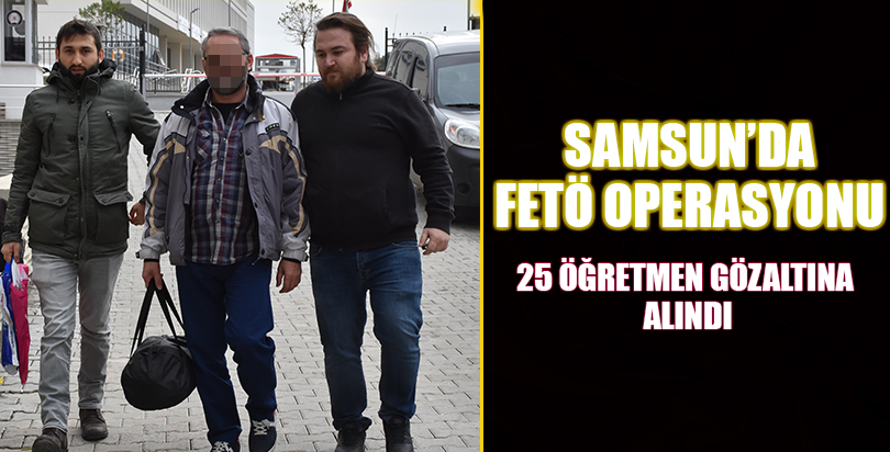 Samsun'da FETÖ/PDY operasyonu