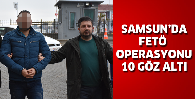 Samsun'da DEAŞ operasyonu: 10 gözaltı