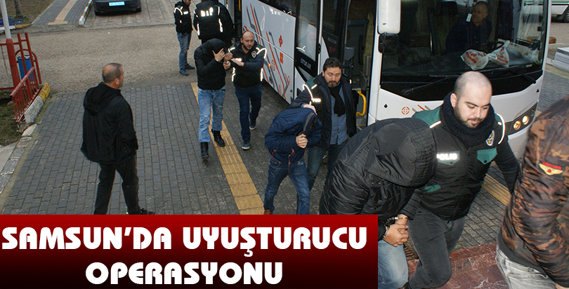 Samsun merkezli uyuşturucu operasyonu