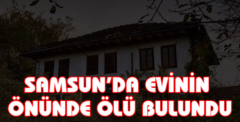 Samsun'da şüpheli ölüm