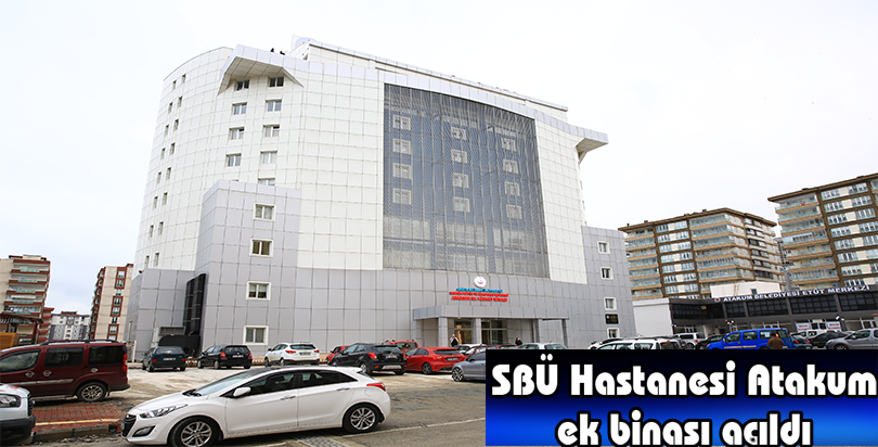 SBÜ Hastanesi Atakum ek binası hizmete açıldı