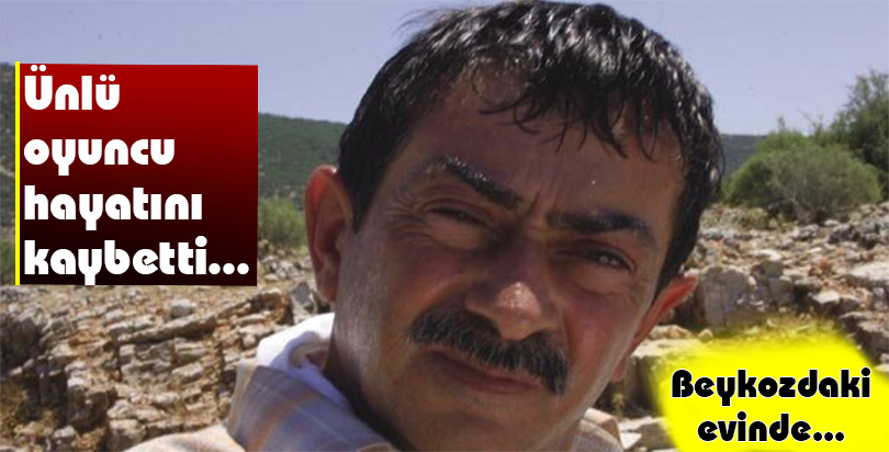 Oyuncu Turan Özdemir hayatını kaybetti