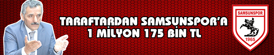 Taraftarlardan Samsunspor’a 1 Milyon 175 Bin TL