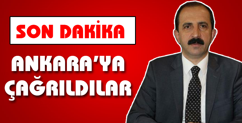 Ankara'ya çağrıldılar