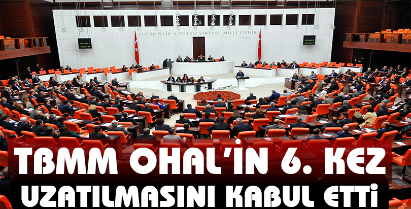 TBMM OHAL'in 6. kez uzatılmasını kabul etti