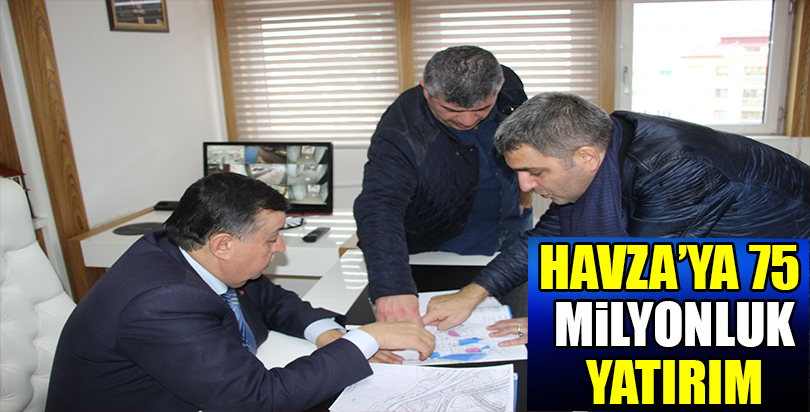Havza'ya 75 milyonluk yatırım