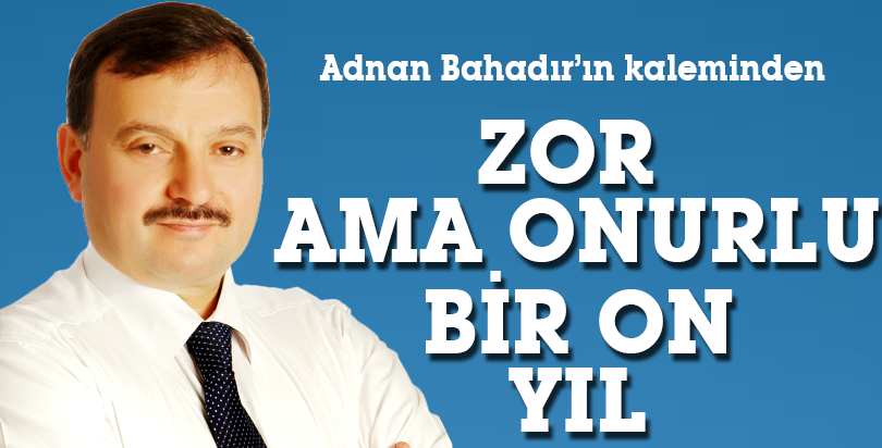 ZOR AMA ONURLU BİR ON YIL