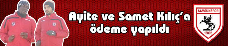 Ayite ve Samet Kılıç’a ödeme yapıldı