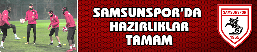 Samsunspor’da Hazırlıklar Tamam