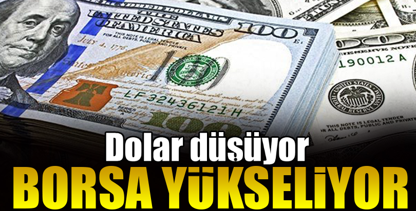 Dolar düşüyor, borsa yükseliyor