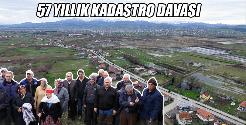 57 yıllık kadastro davası