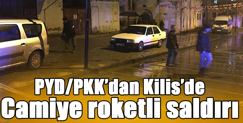 PYD/PKK'dan Kilis'de camiye roketli saldırı