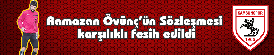 Ramazan Övüç’ün Sözleşmesi karşılıklı fesih edildi